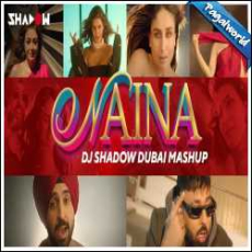 Naina Mashup - DJ Shadow Dubai Mp3 Naina Mashup - DJ Shadow Dubai Mp3